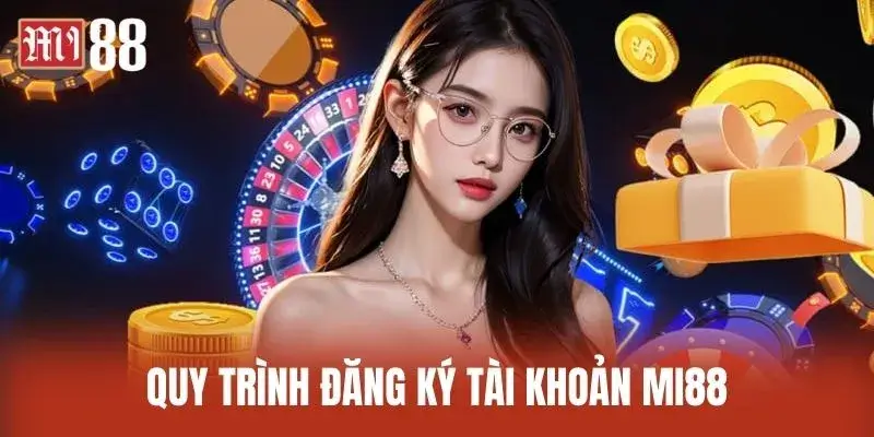 Quy Trình Đăng Ký Tài Khoản Mi88