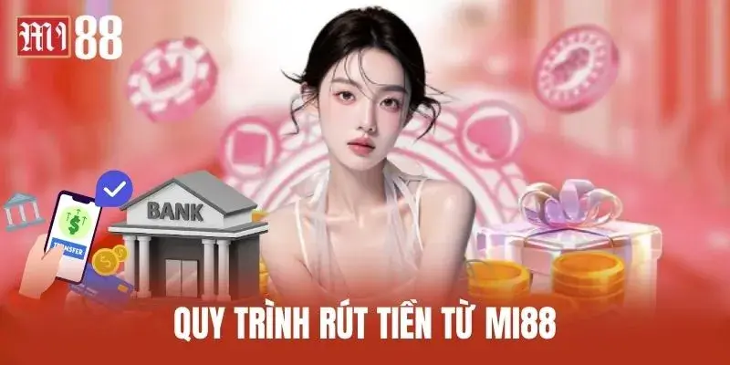 Quy trình rút tiền từ Mi88